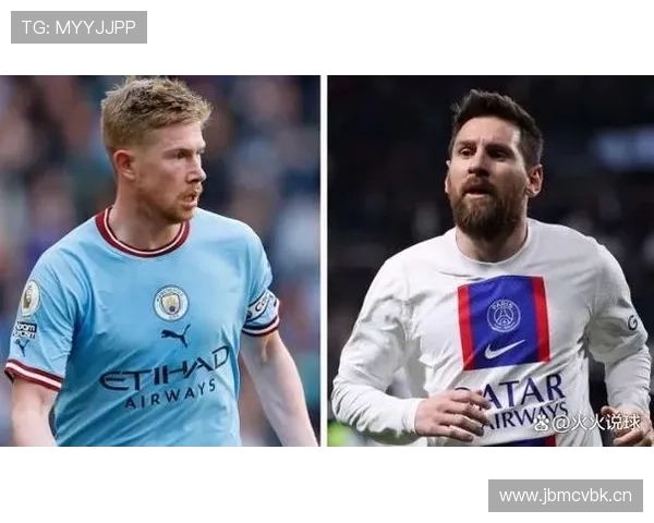 梅西与德布劳内:进攻组织能力与终结效率对比分析 梅西与德布劳内:进攻组织能力与终结效率对比分析